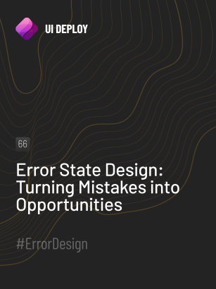 Error State Design: Turning Mistakes into Opportunities
